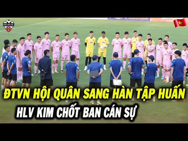 ĐT Việt Nam Chính Thức Hội Quân Sang Hàn Quốc, HLV Kim Chốt Ban Cán Sự Cho AFF Cup 2024