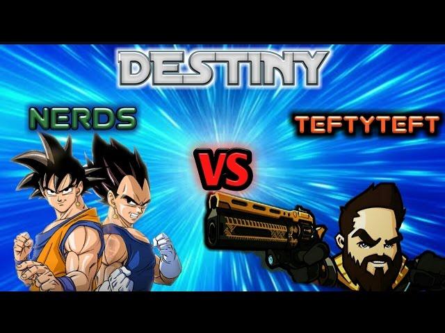 NERDS VS TEFTYTEFT: Destiny Funny Moments