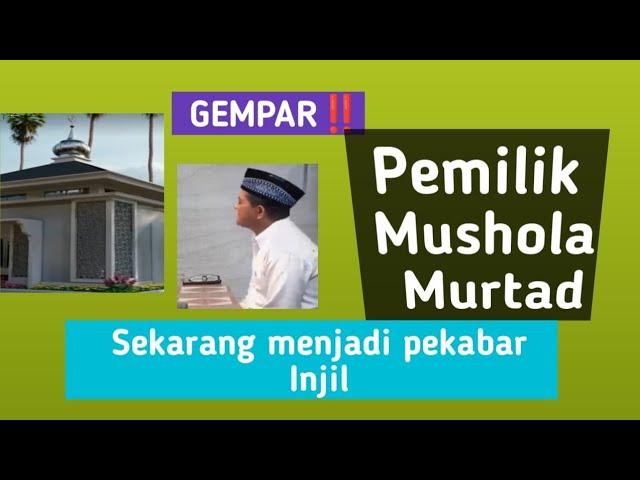 Pemilik Mushola Murtad. https://youtu.be/qqWTmJm3RUc