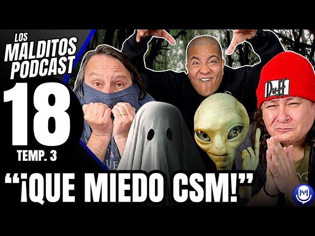 "¡Que miedo CSM!" - Los Malditos Podcast / Ep. 18 Temp. 3