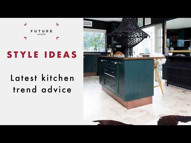 Interior Design Trends for Kitchens | STYLE IDEAS | Future Homes Network