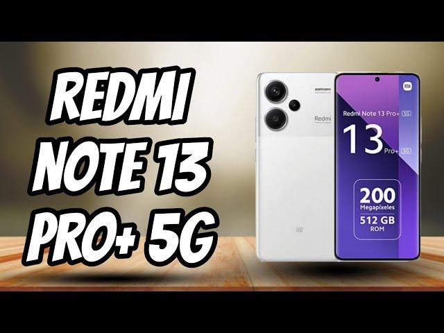 Redmi Note 13 Pro+ 5G review a fondo