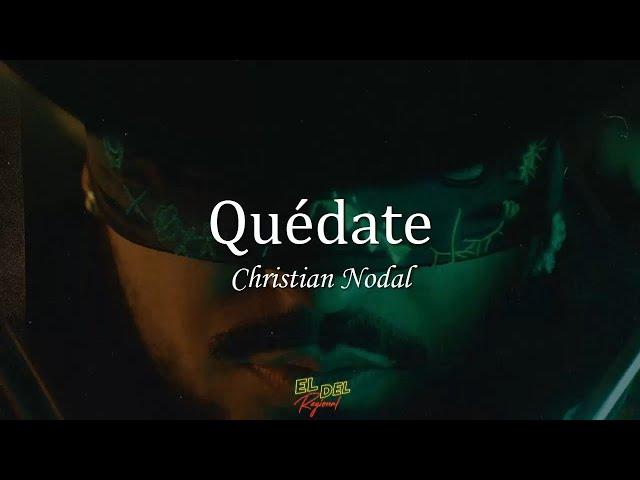 Quédate - Christian Nodal (Letra/Lyrics)