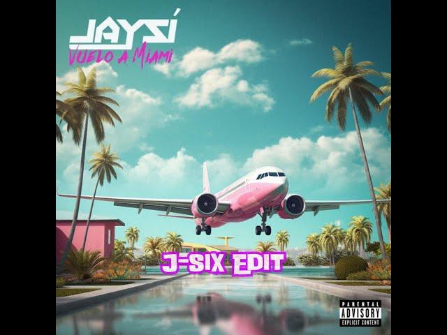 Vuelo A Miami - JaySí (J-Six Edit)