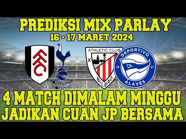 PREDIKSI MIX PARLAY & SINGLE BET AKURAT | PREDIKSI BOLA HARI INI 16 - 17 MARET 2024