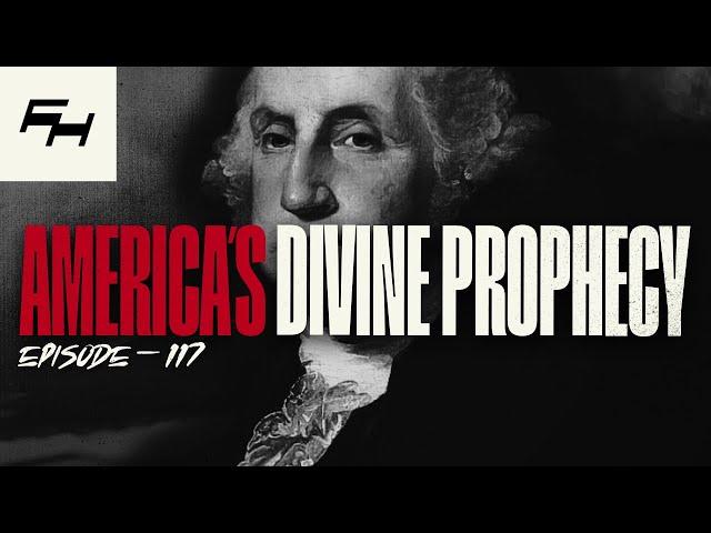 George Washington’s Angelic Visitation | A Prophecy for the Nation | TFH EPISODE #117