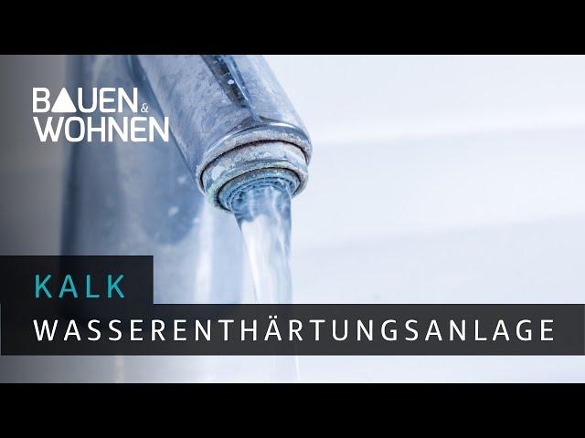 Kalk: Welche Wasserenthärtungsanlage hilft?  I BAUEN & WOHNEN