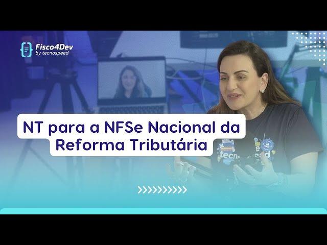 NT para a NFSe Nacional: Entenda as Mudanças da Reforma Tributária