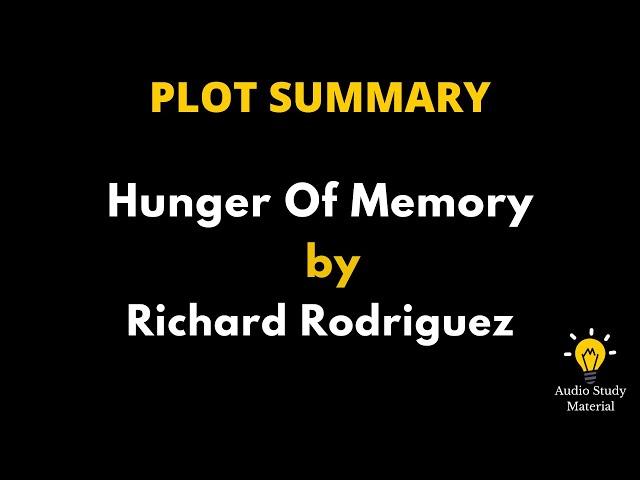 Summary Of Hunger Of Memory By Richard Rodriguez. - Hunger Of Memory - Richard Rodriguez