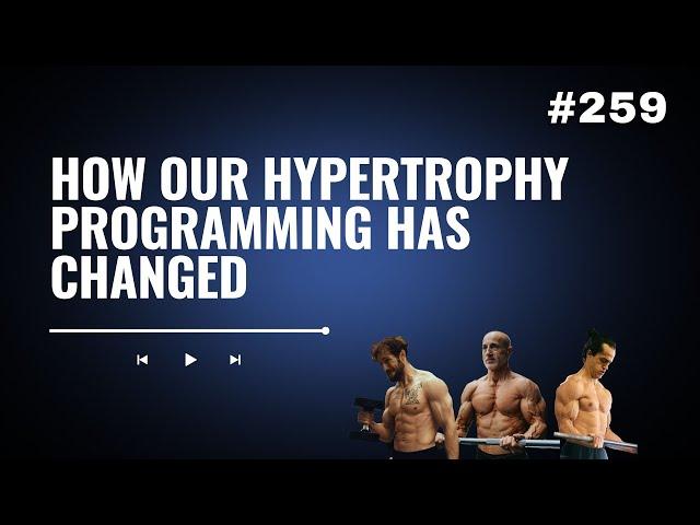 3DMJ Podcast #259: How Our Hypertrophy Programming Has Changed