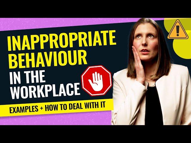 HOW TO DEAL WITH INAPPROPRIATE BEHAVIOUR AT WORK: Bullying, Gossip, Aggression & Sexual Harassment