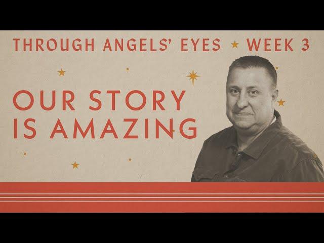 Our Story is Amazing | Through Angels’ Eyes | Jeff Griffin (Full Service)