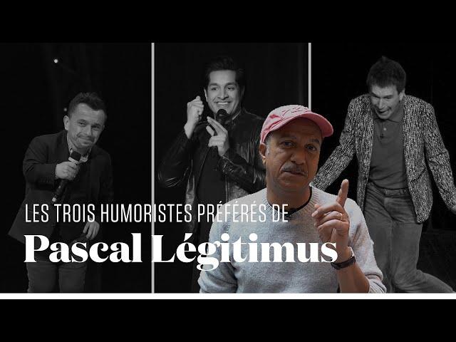 Les trois humoristes préférés de Pascal Légitimus