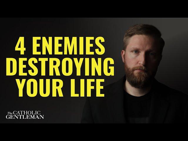 4 Enemies Destroying Your Spiritual Life | The Catholic Gentleman