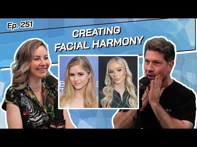 Ep. 251 - Creating Facial Harmony | The Beverly Hills Plastic Surgery Podcast