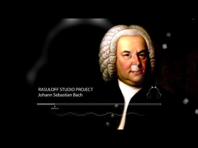 Johann Sebastian Bach -RASULOFF STUDIO PROJECT