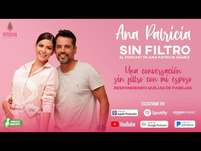 Ana Patricia Sin Filtro Ep. 41 - Una conversación sin filtro con mi esposo