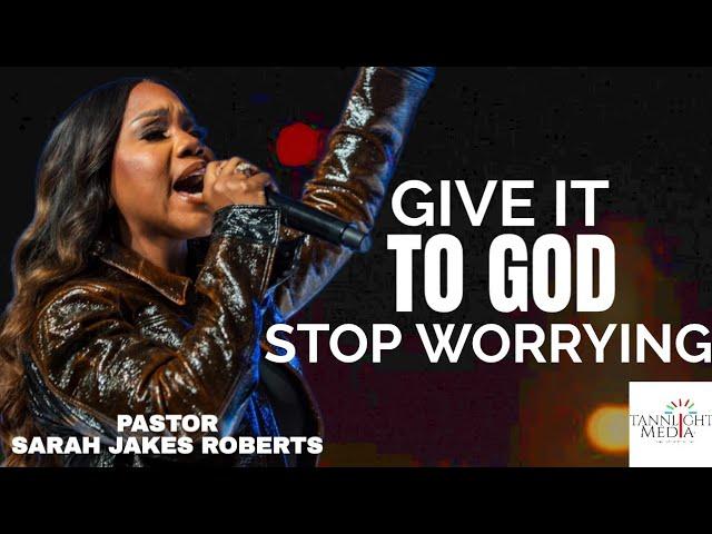 Sarah Jakes Roberts: Give it to GOD (What happens when you give GOD your battles)