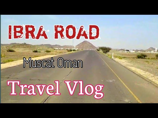 Journey Through Ibra Road: Epic Road Trip in Muscat, Oman