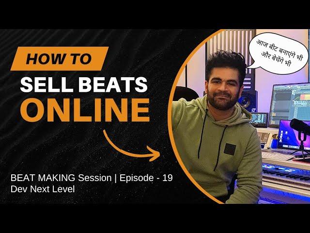 BEAT MAKING Session | Episode - 19 | Dev Next Level | How To Sell Beat Online