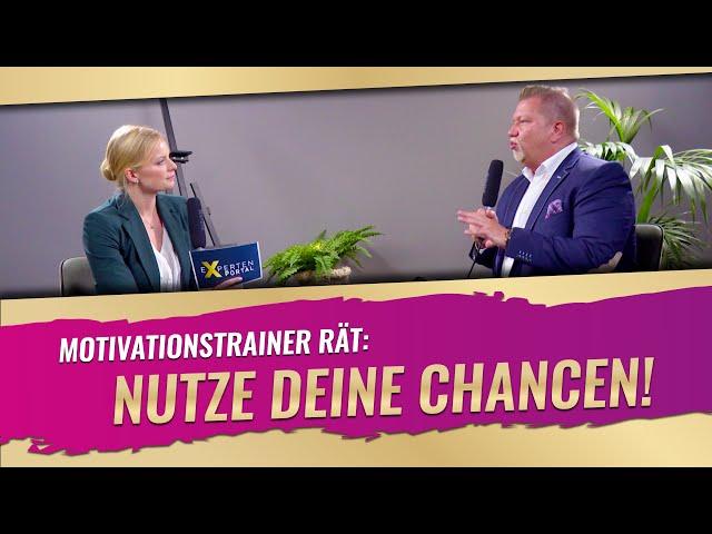 Motivationstrainer rät: Nutze Deine Chancen!