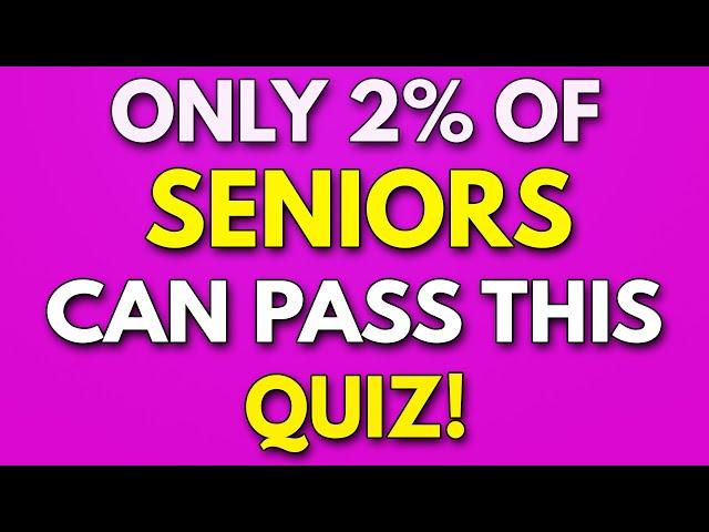 General Knowledge Quiz for HIGH IQ Seniors! (Only 2% Will PASS!)