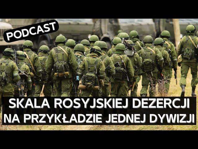 Dezercja, niekompetencja, straty. Stan wojska rosyjskiego na przykładzie jednej dywizji. [PODCAST]