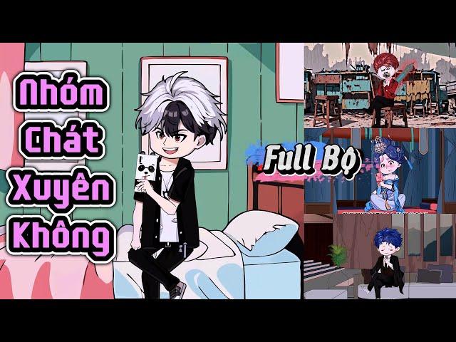 Full Bộ | Nhóm Chat Của Những Người Xuyên Không | Kiên VietSub