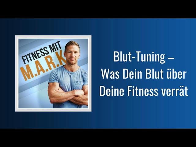 181: Blut-Tuning – Was Dein Blut über Deine Fitness verrät | Fitness mit Mark [Audio]