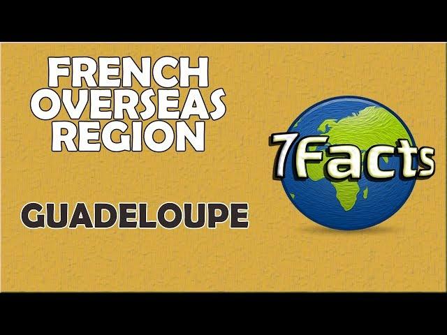 Discover these awesome Facts about Guadeloupe