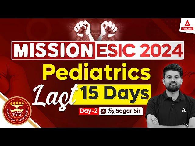 ESIC 2024 Pediatrics Class 02 | LAST 15 DAYS 02 #esicexam #nursingclasses #norcetmcqs #norcet2024