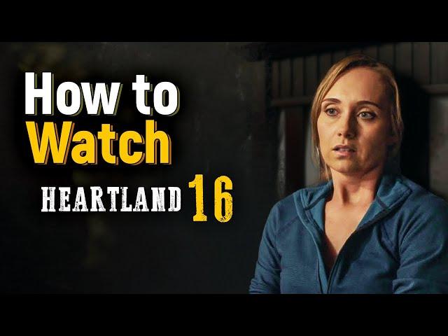 How to Watch Heartland Season 16? Heartland TV Show