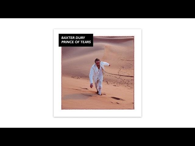 BAXTER DURY - Prince Of Tears (Official Audio)