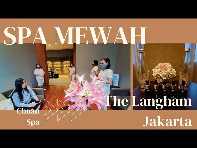 CHUAN SPA THE LANGHAM JAKARTA | Review Spa Mewah Hotel Bintang Lima SCBD Jakarta