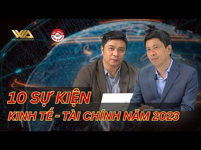 10 SỰ KIỆN KINH TẾ - TÀI CHÍNH CỦA NĂM 2023