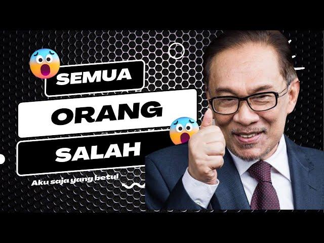 Semua Orang Salah || Dia Saja Yang Betul!!