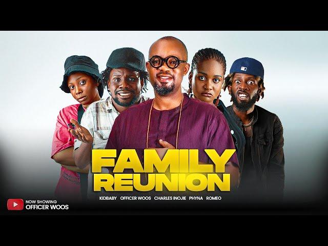 FAMILY REUNION- OFFICER WOOS LATEST 2025 NOLLYWOOD MOVIE