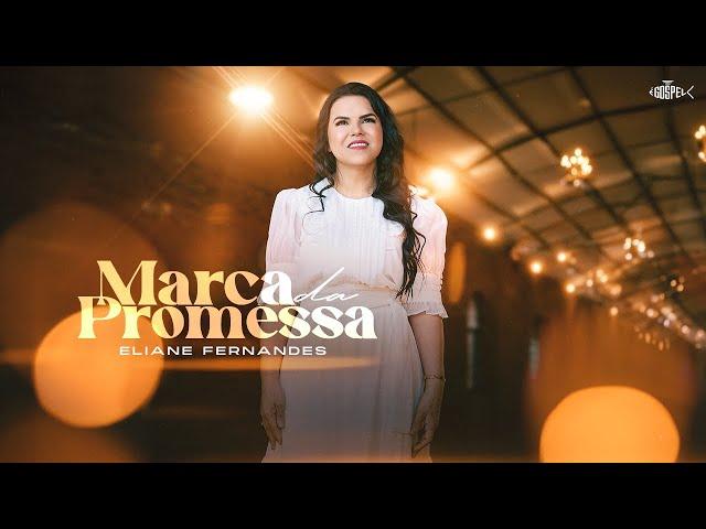 Eliane Fernandes - Marca da Promessa (Clipe Oficial)