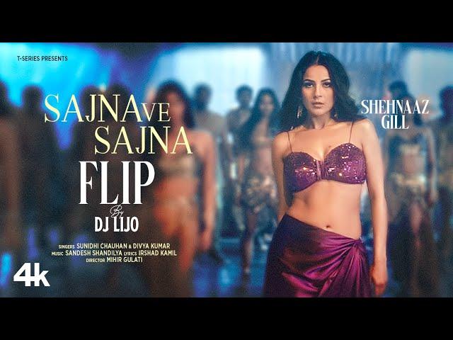 SAJNA VE SAJNA (Flip): Shehnaaz Gill | Sunidhi Chauhan,Divya Kumar | DJ Lijo | Sandesh S | Bhushan K