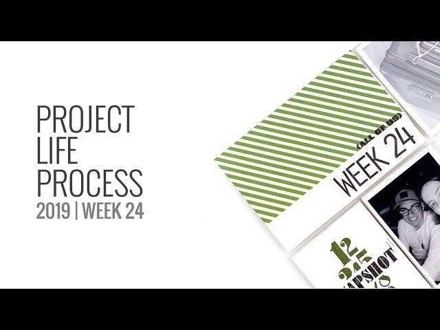 Project Life Process 2019 | Week 24