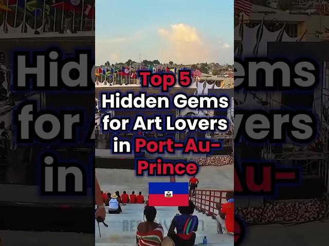 Top 5 Hidden Art Gems in Port-Au-Prince | Must-Visit for Art Lovers! | ACityZ Info #shorts