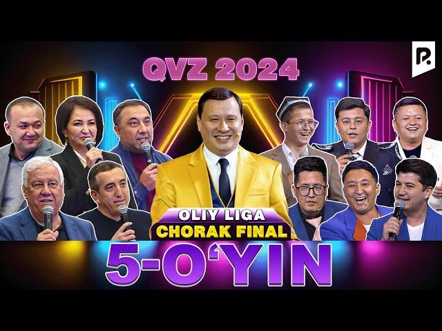 QVZ 2024 | OLIY LIGA | CHORAK FINAL | 5-O'YIN
