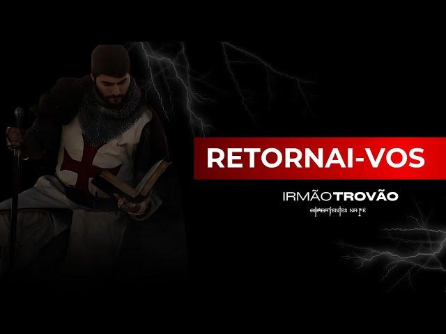 RETORNAI-VOS | IRMÃO TROVÃO