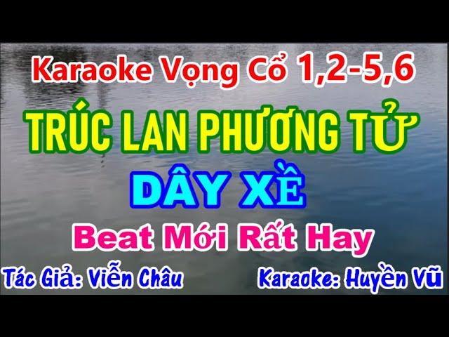 Karaoke Vọng Cổ: TRÚC LAN PHƯƠNG TỬ (Dây XỀ) Karaoke Huyền Vũ