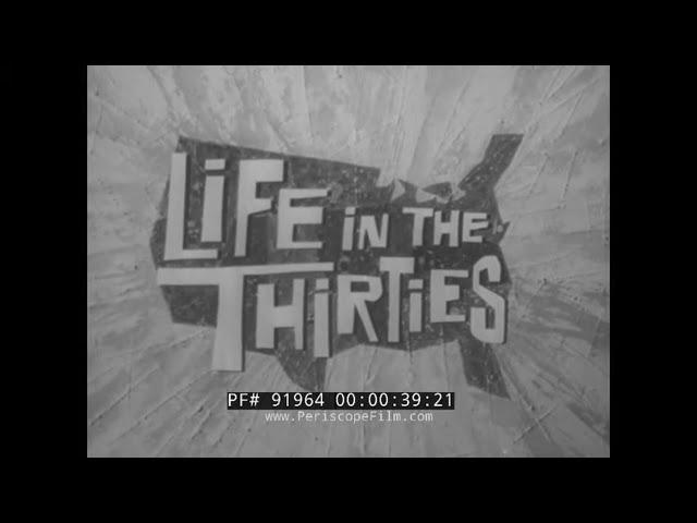 " LIFE IN THE THIRTIES "  1930s DOCUMENTARY FILM  GREAT DEPRESSION, NEW DEAL, DUST BOWL, FDR  91964