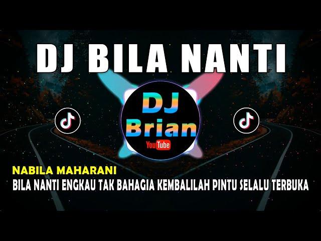 DJ BILA NANTI NABILA MAHARANI | BILA NANTI ENGKAU TAK BAHAGIA REMIX FULL BASS VIRAL TIKTOK 2021