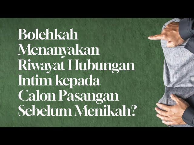 Bolehkah Menanyakan Riwayat Hubungan Intim kepada Calon Pasangan Sebelum Menikah?