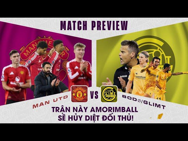 NHẬN ĐỊNH | MAN UTD - BODØ/GLIMT: TRẬN NÀY AMORIMBALL SẼ HỦY DIỆT ĐỐI THỦ!