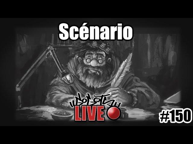 Gogots'Live#150-Création de Scénario