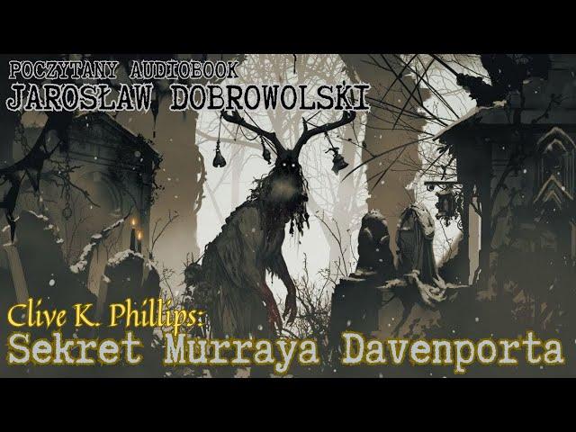 Jarosław Dobrowolski - Clive K. Phillips: Sekret Murraya Davenporta | Poczytany audiobook